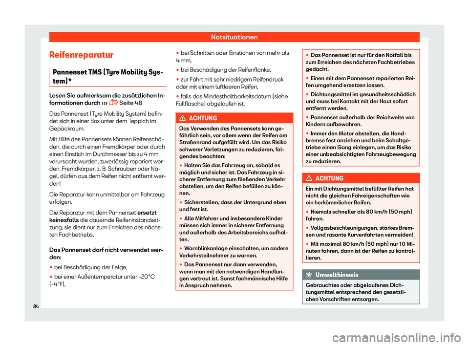 Seat Toledo 2018  Betriebsanleitung (in German) Notsituationen
Reifenreparatur P annenset T
MS (T
yre Mobility Sys-
tem)* Lesen Sie aufmerksam die zus