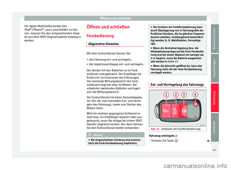 Seat Toledo 2012 Betriebsanleitung (in German) Öffnen und schließen
Um Apple Multimedia-Geräte (wie
iPod ®
/iPhone ®
, usw.) anschließen zu kön-
nen, müssen Sie den entsprechenden Adap-
ter aus dem SEAT Originalzubehör-Katalog er-
werben. Seat Toledo 2012 Betriebsanleitung (in German) Öffnen und schließen
Um Apple Multimedia-Geräte (wie
iPod ®
/iPhone ®
, usw.) anschließen zu kön-
nen, müssen Sie den entsprechenden Adap-
ter aus dem SEAT Originalzubehör-Katalog er-
werben.