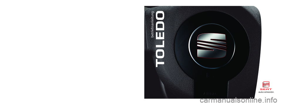 Seat Toledo 2007  Betriebsanleitung (in German) Alemán  5P5012003BP  (07.07)  (G T9)auto emociónToledo  Alemán  (07.07)auto emoción
TOLEDO
betriebsanleitung
5P5012003BP
Portada Manual TOLEDO  4/9/07  12:55  Página 2 