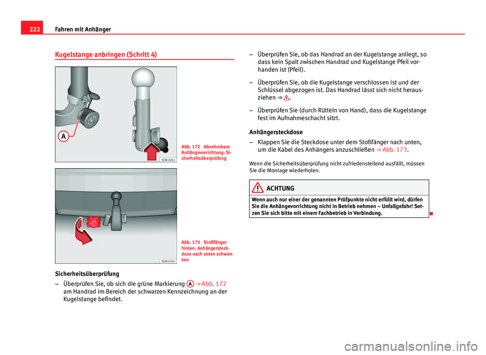 Seat Exeo ST 2013 Betriebsanleitung (in German) 222Fahren mit Anhänger
Kugelstange anbringen (Schritt 4)
Abb. 172 Abnehmbare
Anhängevorrichtung: Si-
cherheitsüberprüfung
Abb. 173 Stoßfänger
hinten: Anhängersteck-
dose nach unten schwen-
ke Seat Exeo ST 2013 Betriebsanleitung (in German) 222Fahren mit Anhänger
Kugelstange anbringen (Schritt 4)
Abb. 172 Abnehmbare
Anhängevorrichtung: Si-
cherheitsüberprüfung
Abb. 173 Stoßfänger
hinten: Anhängersteck-
dose nach unten schwen-
ke