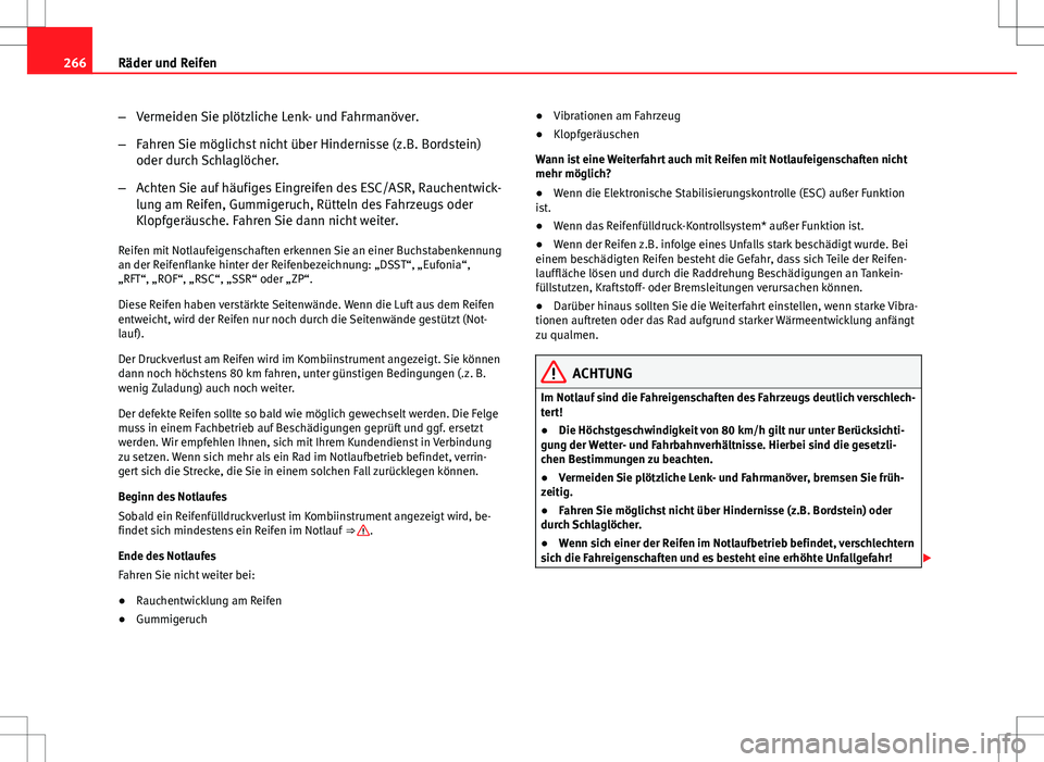 Seat Exeo ST 2012 Betriebsanleitung (in German) 266Räder und Reifen
–Vermeiden Sie plötzliche Lenk- und Fahrmanöver.
– Fahren Sie möglichst nicht über Hindernisse (z.B. Bordstein)
oder durch Schlaglöcher.
– Achten Sie auf häufiges Eing Seat Exeo ST 2012 Betriebsanleitung (in German) 266Räder und Reifen
–Vermeiden Sie plötzliche Lenk- und Fahrmanöver.
– Fahren Sie möglichst nicht über Hindernisse (z.B. Bordstein)
oder durch Schlaglöcher.
– Achten Sie auf häufiges Eing