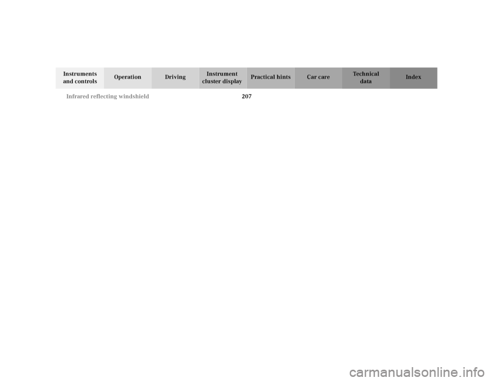 MERCEDES-BENZ CL55AMG 2000 W140 Owners Manual 207 Infrared reflecting windshield
Te ch n ica l
data Instruments 
and controlsOperation DrivingInstrument 
cluster displayPractical hints Car care Index 
