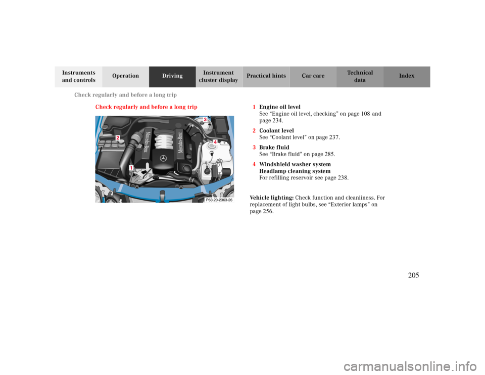 MERCEDES-BENZ CLK430 2000 C208 Owners Manual Check regularly and before a long trip
Te ch n ica l
data Instruments 
and controlsOperationDrivingInstrument 
cluster displayPractical hints Car care Index
Check regularly and before a long trip 1Eng