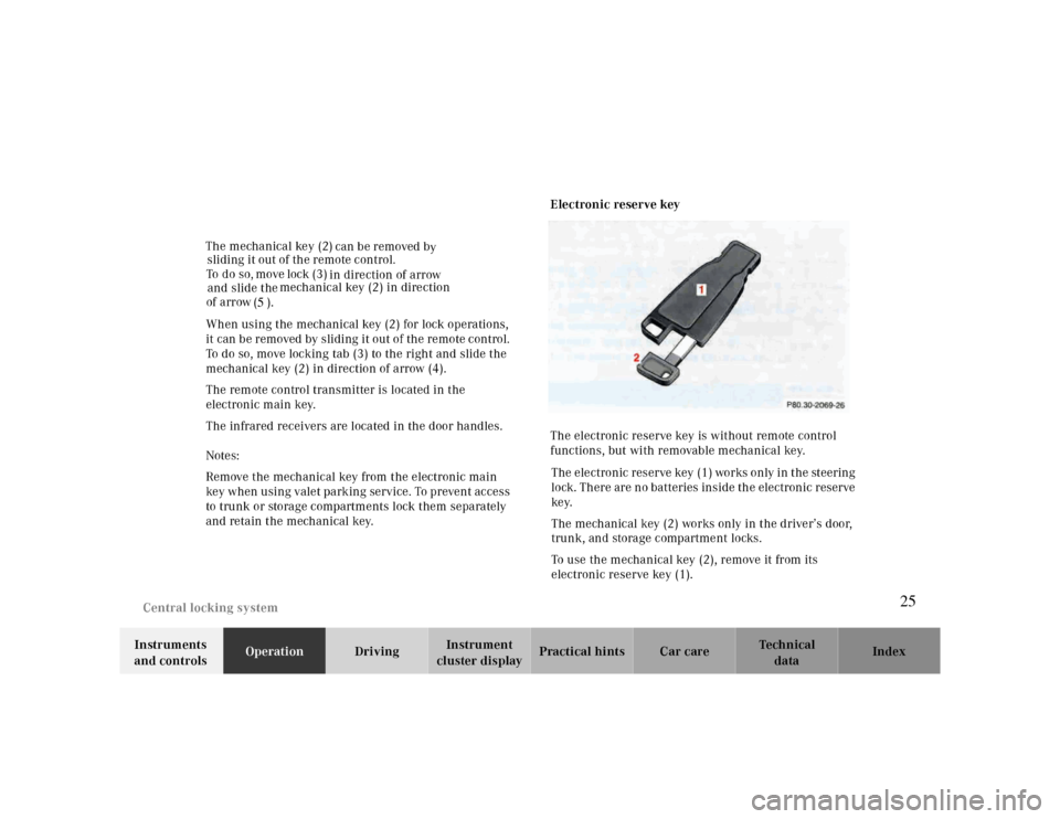 MERCEDES-BENZ CLK430 2000 C208 Owners Manual Central locking system
Te ch n ica l
data Instruments
and controlsOperationDrivingInstrument
cluster displayPractical hints Car care Index When using the mechanical key (2) for lock operations,
it MERCEDES-BENZ CLK430 2000 C208 Owners Manual Central locking system
Te ch n ica l
data Instruments
and controlsOperationDrivingInstrument
cluster displayPractical hints Car care Index When using the mechanical key (2) for lock operations,
it