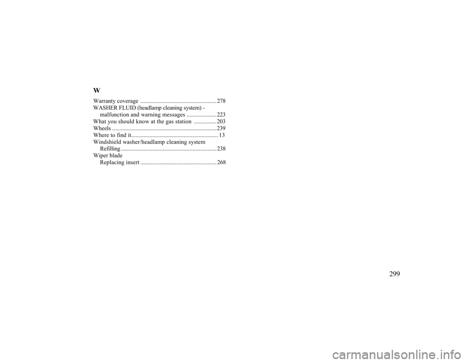 MERCEDES-BENZ CLK430 2000 C208 Owners Manual WWarranty coverage ................................................... 278WASHER FLUID (headlamp cleaning system) -
malfunction and warning messages .................... 223
What you should know at th