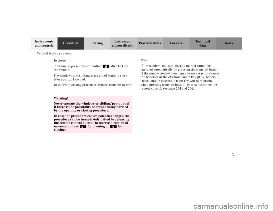 MERCEDES-BENZ CLK430 2000 C208 Owners Manual Central locking system
Te ch n ica l
data Instruments
and controlsOperationDrivingInstrument
cluster displayPractical hints Car care Index
To cl os e:
Continue to press transmit button ‹ after lo MERCEDES-BENZ CLK430 2000 C208 Owners Manual Central locking system
Te ch n ica l
data Instruments
and controlsOperationDrivingInstrument
cluster displayPractical hints Car care Index
To cl os e:
Continue to press transmit button ‹ after lo
