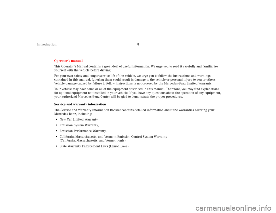 MERCEDES-BENZ S55AMG 2000 W220 Owners Manual 8 Introduction
Operator’s manual
This Operator’s Manual contains a great deal of useful information. We urge you to read it carefully and familiarize 
yourself with the vehicle before driving.
For