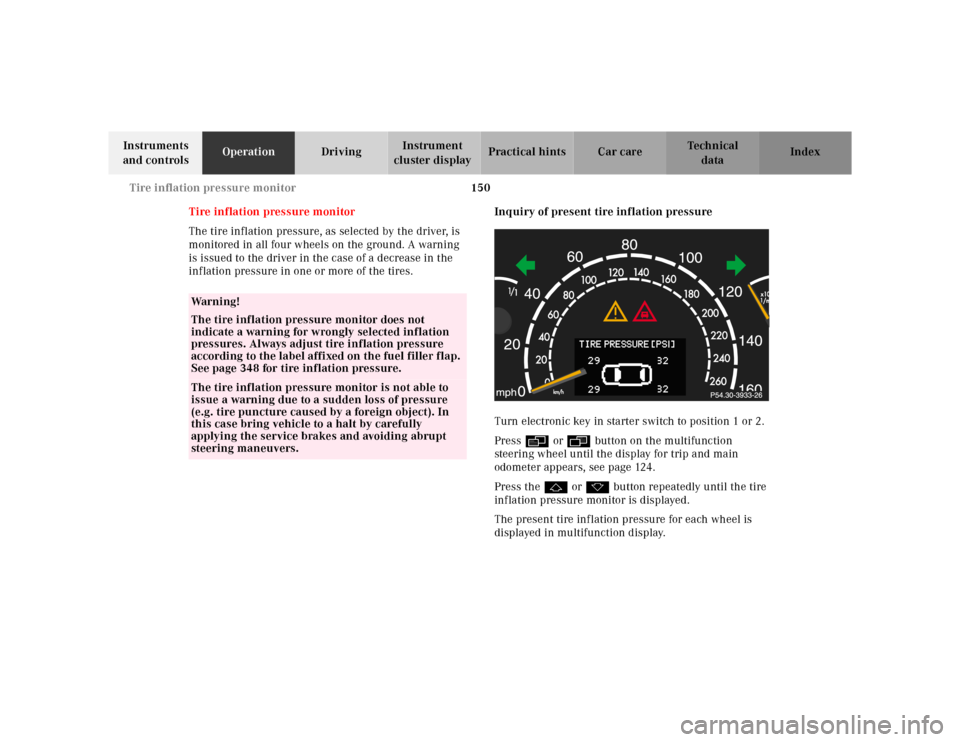 MERCEDES-BENZ S55AMG 2000 W220 Owners Manual 150 Tire inflation pressure monitor
Te ch n ica l
data Instruments
and controlsOperationDrivingInstrument
cluster displayPractical hints Car care Index
Tire inflation pressure monitor
The tire infla MERCEDES-BENZ S55AMG 2000 W220 Owners Manual 150 Tire inflation pressure monitor
Te ch n ica l
data Instruments
and controlsOperationDrivingInstrument
cluster displayPractical hints Car care Index
Tire inflation pressure monitor
The tire infla