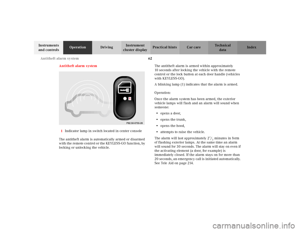 MERCEDES-BENZ S55AMG 2000 W220 Owners Manual 62 Antitheft alarm system
Te ch n ica l
data Instruments
and controlsOperationDrivingInstrument
cluster displayPractical hints Car care Index
Antitheft alarm system
1Indicator lamp in switch located MERCEDES-BENZ S55AMG 2000 W220 Owners Manual 62 Antitheft alarm system
Te ch n ica l
data Instruments
and controlsOperationDrivingInstrument
cluster displayPractical hints Car care Index
Antitheft alarm system
1Indicator lamp in switch located