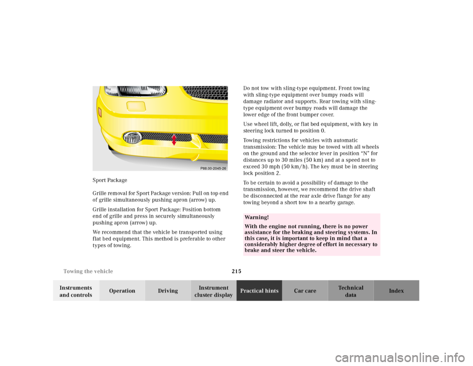 MERCEDES-BENZ SLK230 2000 R170 Owners Manual 215 Towing the vehicle
Te ch n ica l
data Instruments
and controlsOperation DrivingInstrument
cluster displayPractical hintsCar care Index Sport Package
G r il l e re m ova l f or S p or t Pa ck MERCEDES-BENZ SLK230 2000 R170 Owners Manual 215 Towing the vehicle
Te ch n ica l
data Instruments
and controlsOperation DrivingInstrument
cluster displayPractical hintsCar care Index Sport Package
G r il l e re m ova l f or S p or t Pa ck