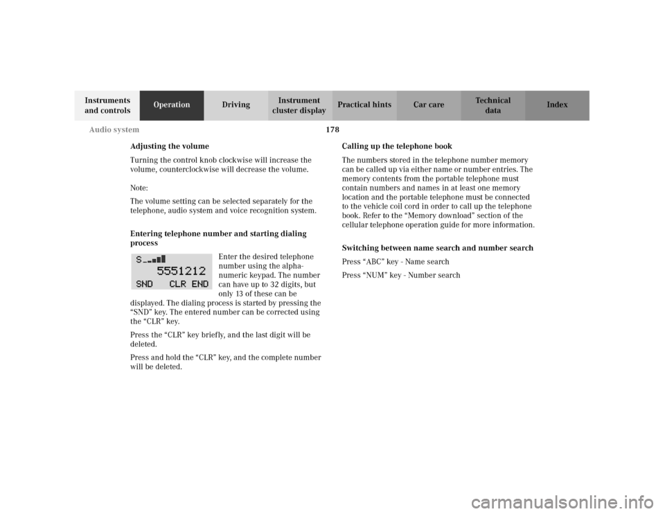MERCEDES-BENZ C240 2001 W203 Owners Manual 178 Audio system
Te ch n i c a l
data Instruments
and controlsOperationDrivingInstrument
cluster displayPractical hints Car care Index
Adjusting the volume
Turning the control knob clockwise will in MERCEDES-BENZ C240 2001 W203 Owners Manual 178 Audio system
Te ch n i c a l
data Instruments
and controlsOperationDrivingInstrument
cluster displayPractical hints Car care Index
Adjusting the volume
Turning the control knob clockwise will in