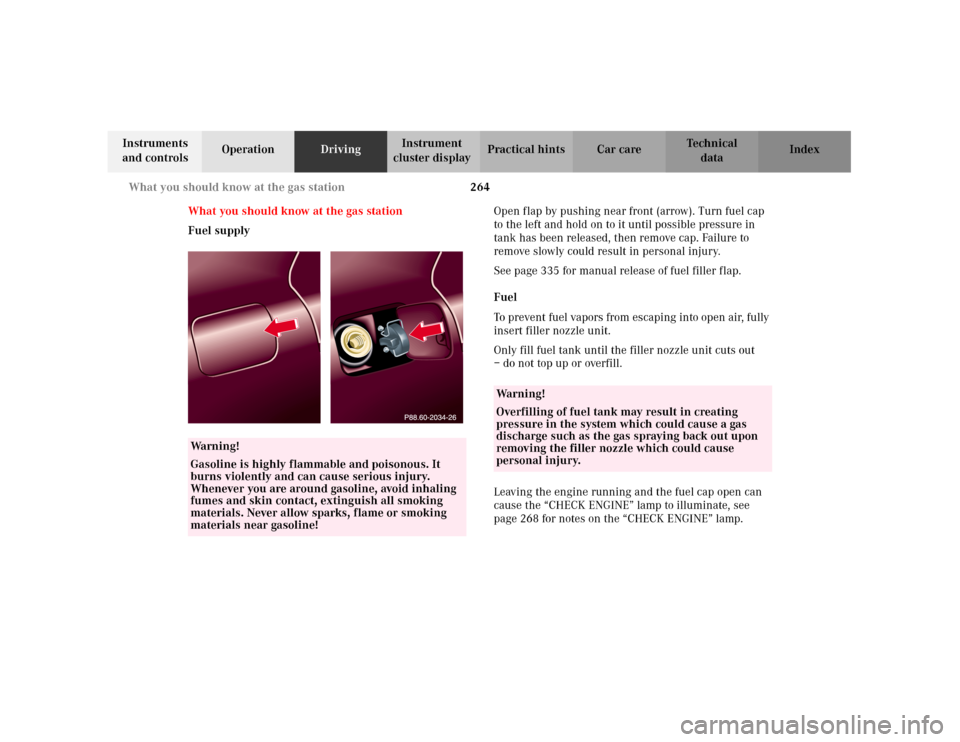 MERCEDES-BENZ C240 2001 W203 Owners Manual 264 What you should know at the gas station
Te ch n i c a l
data Instruments
and controlsOperationDrivingInstrument
cluster displayPractical hints Car care Index
What you should know at the gas stat MERCEDES-BENZ C240 2001 W203 Owners Manual 264 What you should know at the gas station
Te ch n i c a l
data Instruments
and controlsOperationDrivingInstrument
cluster displayPractical hints Car care Index
What you should know at the gas stat