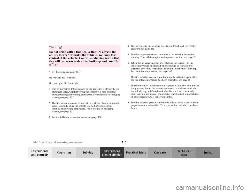 MERCEDES-BENZ CL600 2001 C215 Owners Manual 313 Malfunction and warning messages
Te ch n ica l
data Instruments 
and controlsOperation DrivingInstrument 
cluster displayPractical hints Car care Index
* C = Category, see page 297.
RL: rear left;