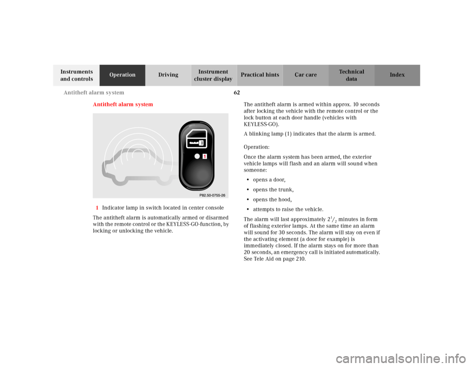 MERCEDES-BENZ CL55AMG 2001 C215 Owners Manual 62 Antitheft alarm system
Te ch n ica l
data Instruments
and controlsOperationDrivingInstrument
cluster displayPractical hints Car care Index
Antitheft alarm system
1Indicator lamp in switch located MERCEDES-BENZ CL55AMG 2001 C215 Owners Manual 62 Antitheft alarm system
Te ch n ica l
data Instruments
and controlsOperationDrivingInstrument
cluster displayPractical hints Car care Index
Antitheft alarm system
1Indicator lamp in switch located