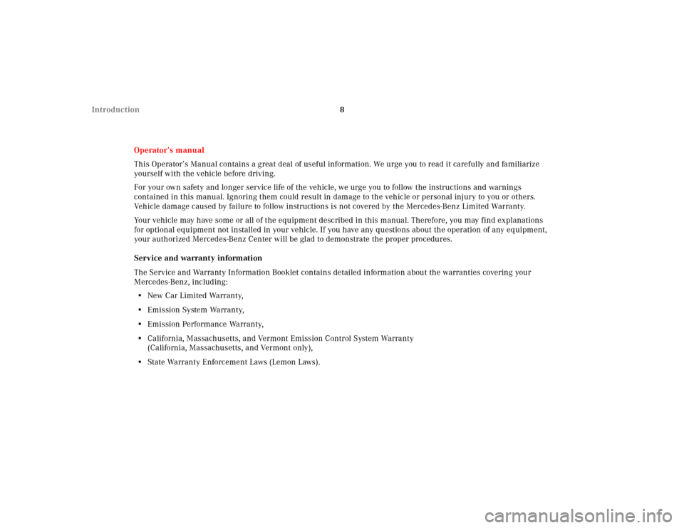 MERCEDES-BENZ E320 2001 W210 Owners Manual 8 Introduction
Operator’s manual
This Operator’s Manual contains a great deal of useful information. We urge you to read it carefully and familiarize 
yourself with the vehicle before driving.
For