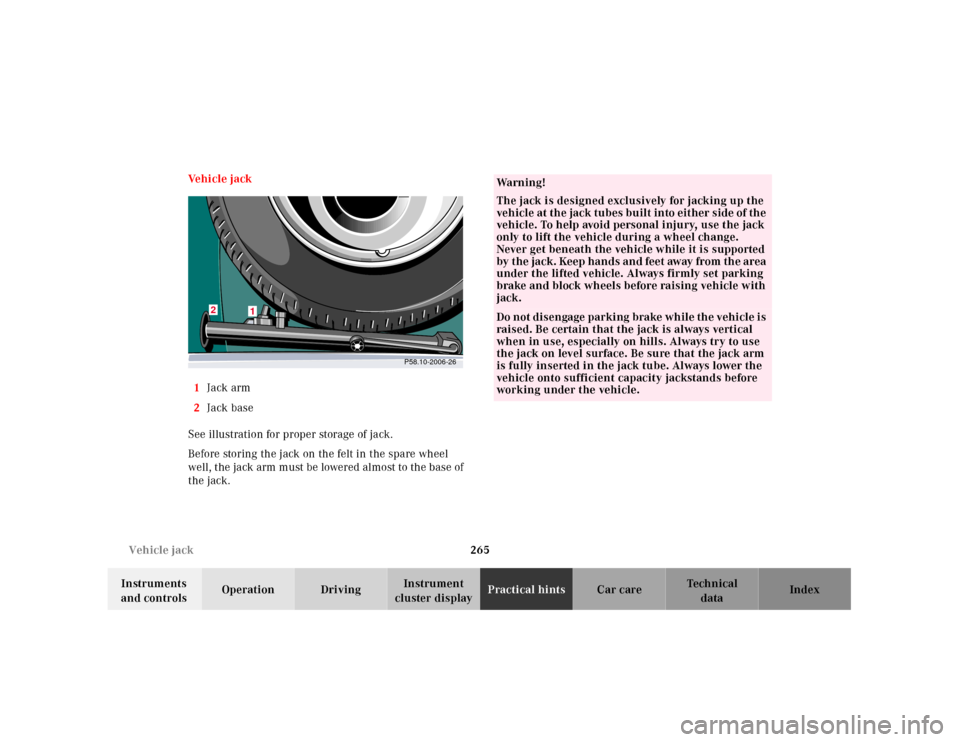 MERCEDES-BENZ E320 2001 W210 Owners Manual 265 Vehicle jack
Technical
data Instruments
and controlsOperation DrivingInstrument
cluster displayPractical hintsCar care Index Ve h i c l e j a c k
1Jack arm
2Jack base
See illustration for prop MERCEDES-BENZ E320 2001 W210 Owners Manual 265 Vehicle jack
Technical
data Instruments
and controlsOperation DrivingInstrument
cluster displayPractical hintsCar care Index Ve h i c l e j a c k
1Jack arm
2Jack base
See illustration for prop
