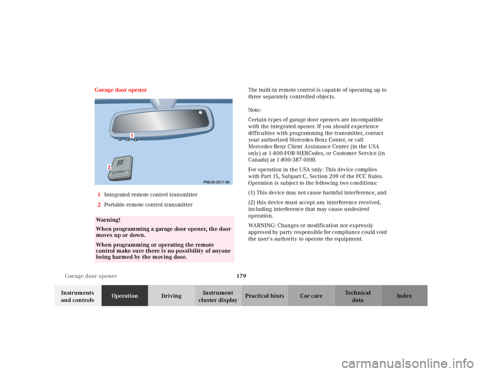 MERCEDES-BENZ E-CLASS WAGON 2001 W210 Owners Manual 179 Garage door opener
Te ch n ica l
data Instruments
and controlsOperationDrivingInstrument
cluster displayPractical hints Car care Index Garage door opener
1Integrated remote control transmitter
MERCEDES-BENZ E-CLASS WAGON 2001 W210 Owners Manual 179 Garage door opener
Te ch n ica l
data Instruments
and controlsOperationDrivingInstrument
cluster displayPractical hints Car care Index Garage door opener
1Integrated remote control transmitter