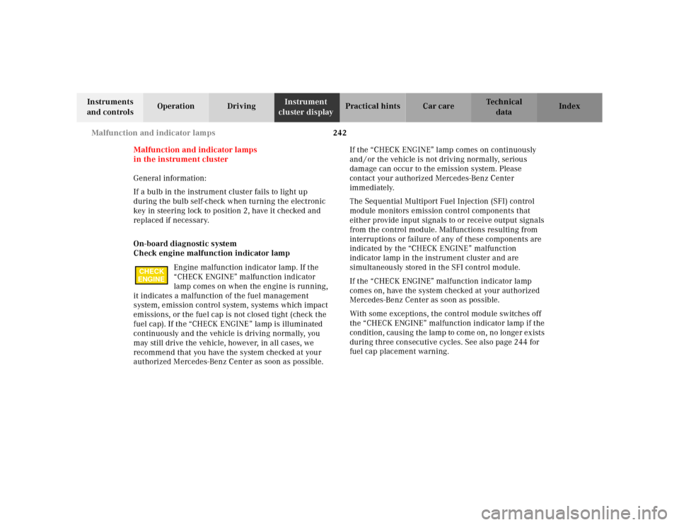 MERCEDES-BENZ E-CLASS WAGON 2001 W210 Owners Manual 242 Malfunction and indicator lamps
Te ch n ica l
data Instruments
and controlsOperation DrivingInstrument
cluster displayPractical hints Car care Index
Malfunction and indicator lamps
in the instru MERCEDES-BENZ E-CLASS WAGON 2001 W210 Owners Manual 242 Malfunction and indicator lamps
Te ch n ica l
data Instruments
and controlsOperation DrivingInstrument
cluster displayPractical hints Car care Index
Malfunction and indicator lamps
in the instru
