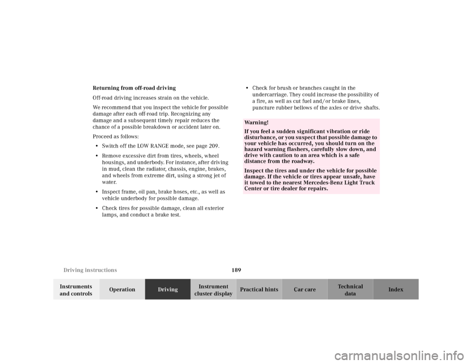 MERCEDES-BENZ ML430 2001 W163 Owners Manual 189 Driving instructions
Te ch n ica l
data Instruments
and controlsOperationDrivingInstrument
cluster displayPractical hints Car care Index Returning from off-road driving
Off-road driving increase MERCEDES-BENZ ML430 2001 W163 Owners Manual 189 Driving instructions
Te ch n ica l
data Instruments
and controlsOperationDrivingInstrument
cluster displayPractical hints Car care Index Returning from off-road driving
Off-road driving increase