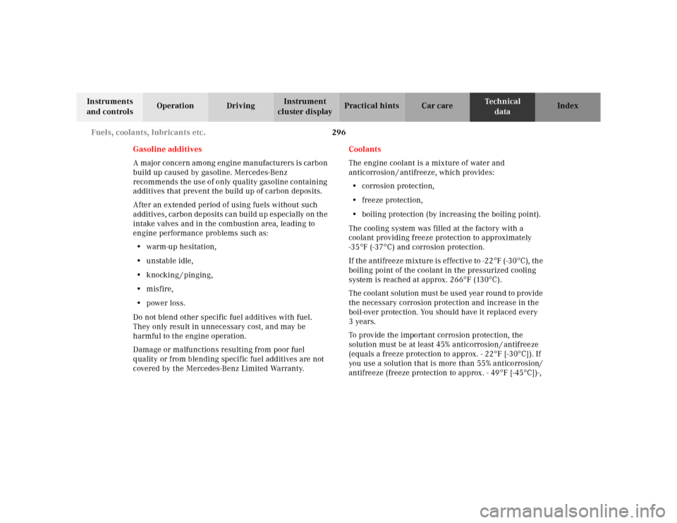 MERCEDES-BENZ ML430 2001 W163 Owners Manual 296 Fuels, coolants, lubricants etc.
Te ch n ica l
data Instruments
and controlsOperation DrivingInstrument
cluster displayPractical hints Car care Index
Gasoline additives
A major concern among eng MERCEDES-BENZ ML430 2001 W163 Owners Manual 296 Fuels, coolants, lubricants etc.
Te ch n ica l
data Instruments
and controlsOperation DrivingInstrument
cluster displayPractical hints Car care Index
Gasoline additives
A major concern among eng