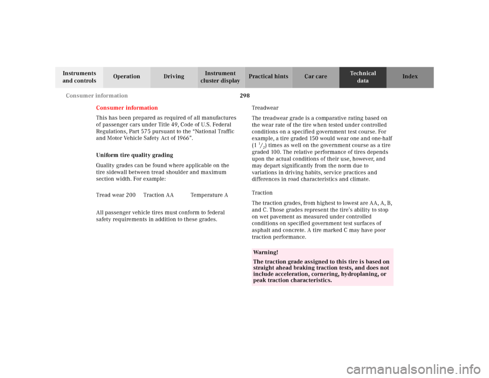 MERCEDES-BENZ ML430 2001 W163 Owners Manual 298 Consumer information
Te ch n ica l
data Instruments
and controlsOperation DrivingInstrument
cluster displayPractical hints Car care Index
Consumer information
This has been prepared as required MERCEDES-BENZ ML430 2001 W163 Owners Manual 298 Consumer information
Te ch n ica l
data Instruments
and controlsOperation DrivingInstrument
cluster displayPractical hints Car care Index
Consumer information
This has been prepared as required