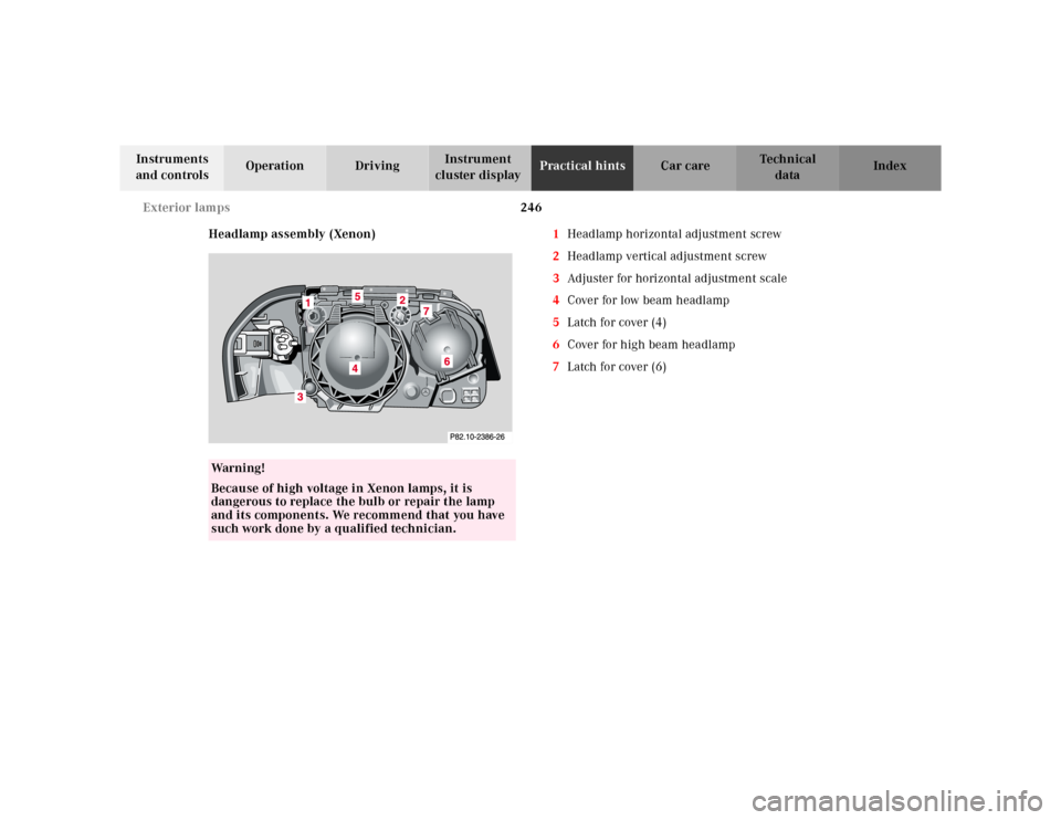 MERCEDES-BENZ SL500 2002 R129 Owners Manual 246 Exterior lamps
Te ch n ica l
data Instruments 
and controlsOperation DrivingInstrument 
cluster displayPractical hintsCar care Index
Headlamp assembly (Xenon)1Headlamp horizontal adjustment screw
