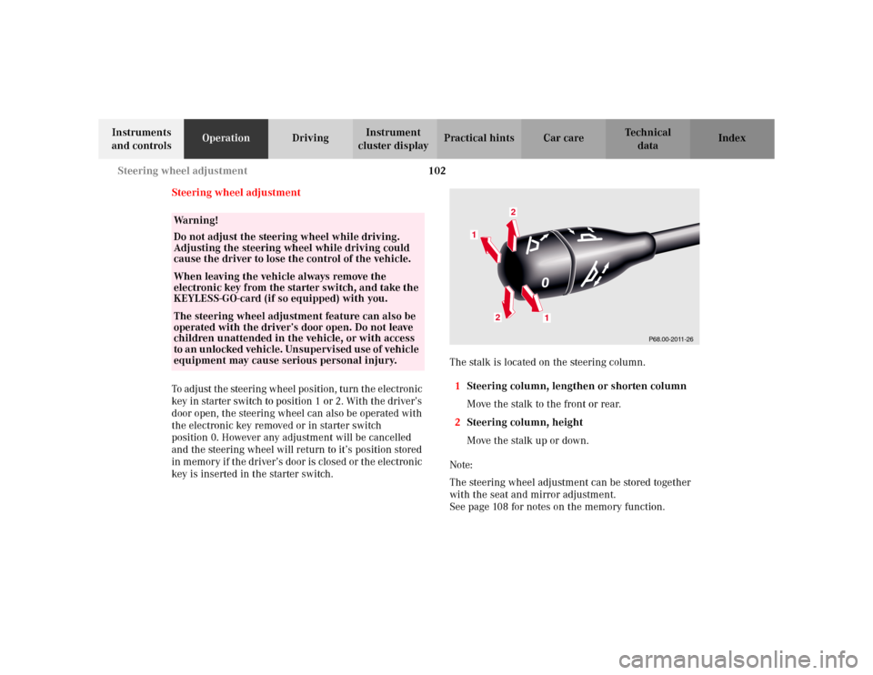 MERCEDES-BENZ S55AMG 2002 W220 Owners Manual 102 Steering wheel adjustment
Te ch n i c a l
data Instruments
and controlsOperationDrivingInstrument
cluster displayPractical hints Car care Index
Steering wheel adjustment
To adjust the steering w MERCEDES-BENZ S55AMG 2002 W220 Owners Manual 102 Steering wheel adjustment
Te ch n i c a l
data Instruments
and controlsOperationDrivingInstrument
cluster displayPractical hints Car care Index
Steering wheel adjustment
To adjust the steering w