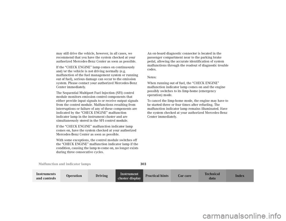 MERCEDES-BENZ S500 2002 W220 Owners Manual 303 Malfunction and indicator lamps
Te ch n i c a l
data Instruments
and controlsOperation DrivingInstrument
cluster displayPractical hints Car care Index may still drive the vehicle, however, in al MERCEDES-BENZ S500 2002 W220 Owners Manual 303 Malfunction and indicator lamps
Te ch n i c a l
data Instruments
and controlsOperation DrivingInstrument
cluster displayPractical hints Car care Index may still drive the vehicle, however, in al