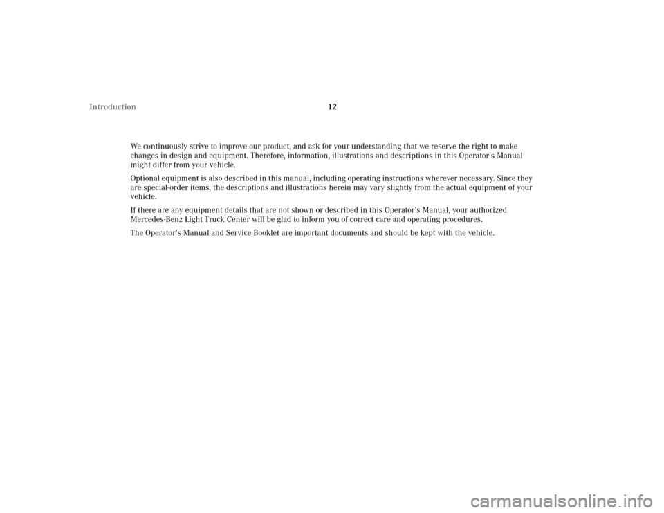 MERCEDES-BENZ ML55AMG 2002 W163 Owners Manual 12 Introduction
We continuously strive to improve our product, and ask for your understanding that we reserve the right to make 
changes in design and equipment. Therefore, information, illustrations 