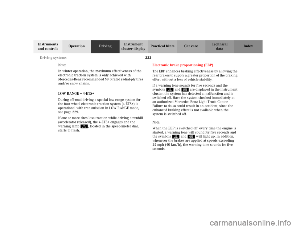 MERCEDES-BENZ ML55AMG 2002 W163 Owners Manual 222 Driving systems
Te ch n i c a l
data Instruments
and controlsOperationDrivingInstrument
cluster displayPractical hints Car care Index
Note:
In winter operation, the maximum effectiveness of the MERCEDES-BENZ ML55AMG 2002 W163 Owners Manual 222 Driving systems
Te ch n i c a l
data Instruments
and controlsOperationDrivingInstrument
cluster displayPractical hints Car care Index
Note:
In winter operation, the maximum effectiveness of the