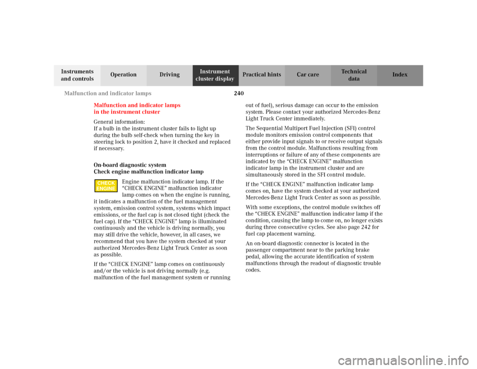 MERCEDES-BENZ ML320 2002 W163 Owners Manual 240 Malfunction and indicator lamps
Te ch n i c a l
data Instruments
and controlsOperation DrivingInstrument
cluster displayPractical hints Car care Index
Malfunction and indicator lamps
in the inst MERCEDES-BENZ ML320 2002 W163 Owners Manual 240 Malfunction and indicator lamps
Te ch n i c a l
data Instruments
and controlsOperation DrivingInstrument
cluster displayPractical hints Car care Index
Malfunction and indicator lamps
in the inst