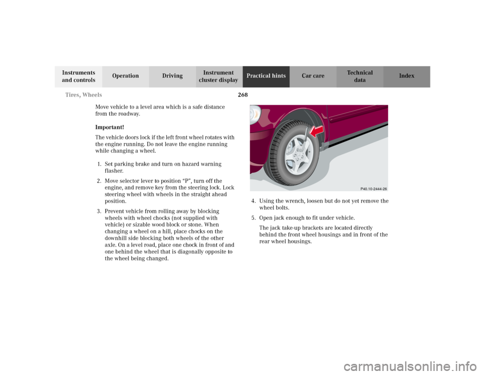 MERCEDES-BENZ ML55AMG 2002 W163 Owners Manual 268 Tires, Wheels
Te ch n i c a l
data Instruments
and controlsOperation DrivingInstrument
cluster displayPractical hintsCar care Index
Move vehicle to a level area which is a safe distance
from th MERCEDES-BENZ ML55AMG 2002 W163 Owners Manual 268 Tires, Wheels
Te ch n i c a l
data Instruments
and controlsOperation DrivingInstrument
cluster displayPractical hintsCar care Index
Move vehicle to a level area which is a safe distance
from th