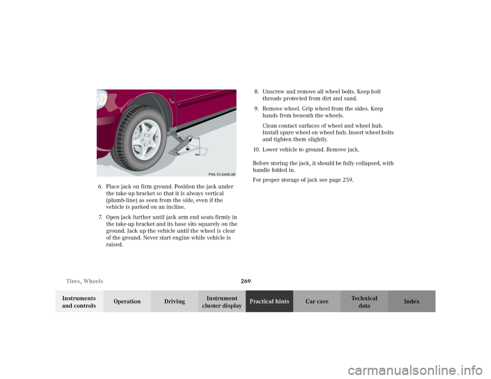 MERCEDES-BENZ ML55AMG 2002 W163 Owners Manual 269 Tires, Wheels
Te ch n i c a l
data Instruments
and controlsOperation DrivingInstrument
cluster displayPractical hintsCar care Index 6. Place jack on firm ground. Position the jack under
the tak MERCEDES-BENZ ML55AMG 2002 W163 Owners Manual 269 Tires, Wheels
Te ch n i c a l
data Instruments
and controlsOperation DrivingInstrument
cluster displayPractical hintsCar care Index 6. Place jack on firm ground. Position the jack under
the tak