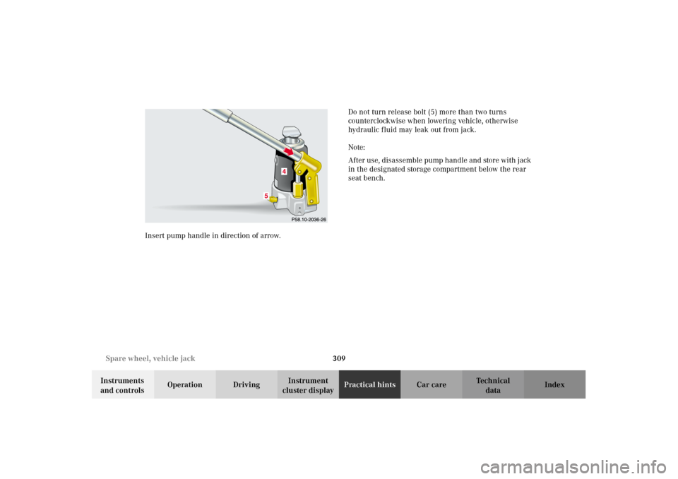 MERCEDES-BENZ G500 2002 W463 Owners Manual 309 Spare wheel, vehicle jack
Te ch n i c a l
data Instruments 
and controlsOperation DrivingInstrument 
cluster displayPractical hintsCar care Index Insert pump handle in direction of arrow.Do not tu