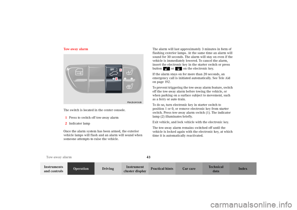 MERCEDES-BENZ G500 2002 W463 Owners Manual 43 Tow-away alarm
Te ch n i c a l
data Instruments
and controlsOperationDrivingInstrument
cluster displayPractical hints Car care Index Tow - away a l a r m
The switch is located in the center con MERCEDES-BENZ G500 2002 W463 Owners Manual 43 Tow-away alarm
Te ch n i c a l
data Instruments
and controlsOperationDrivingInstrument
cluster displayPractical hints Car care Index Tow - away a l a r m
The switch is located in the center con