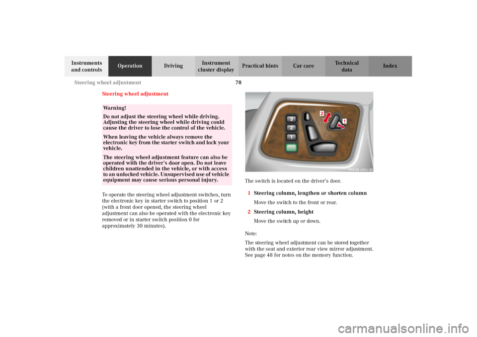 MERCEDES-BENZ G500 2002 W463 Owners Manual 78 Steering wheel adjustment
Te ch n i c a l
data Instruments
and controlsOperationDrivingInstrument
cluster displayPractical hints Car care Index
Steering wheel adjustment
To operate the steering MERCEDES-BENZ G500 2002 W463 Owners Manual 78 Steering wheel adjustment
Te ch n i c a l
data Instruments
and controlsOperationDrivingInstrument
cluster displayPractical hints Car care Index
Steering wheel adjustment
To operate the steering