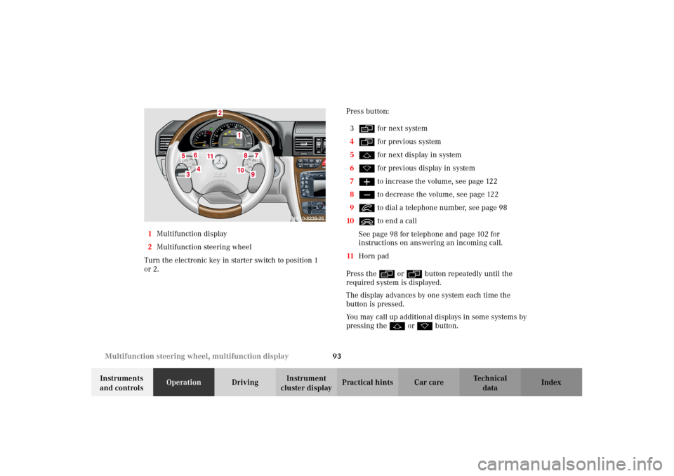 MERCEDES-BENZ G500 2002 W463 Owners Manual 93 Multifunction steering wheel, multifunction display
Te ch n i c a l
data Instruments 
and controlsOperationDrivingInstrument 
cluster displayPractical hints Car care Index 1Multifunction display
2M