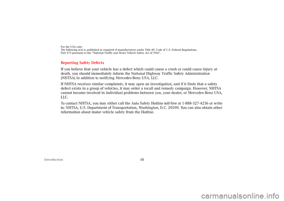 MERCEDES-BENZ E55AMG 2002 W210 Owners Manual 15 Introduction
For the USA only:
The following text is published as required of manufacturers under Title 49, Code of U.S. Federal Regulations,
Part 575 pursuant to the “National Traffic and Motor 