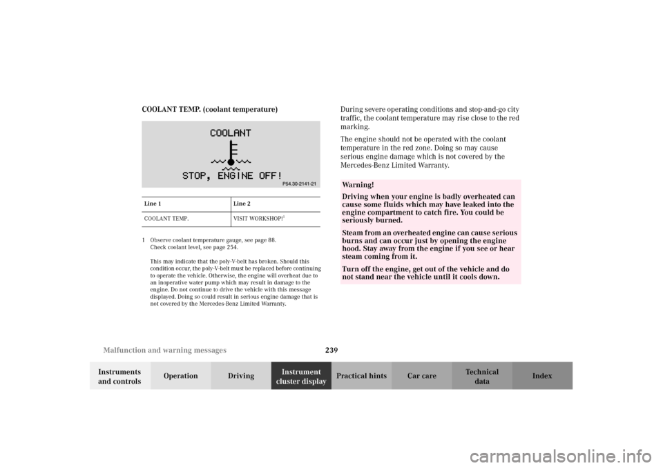 MERCEDES-BENZ CLK55AMG 2002 C208 Owners Manual 239 Malfunction and warning messages
Technical
data Instruments 
and controlsOperation DrivingInstrument 
cluster displayPractical hints Car care Index COOLANT TEMP. (coolant temperature)
1 Observe co