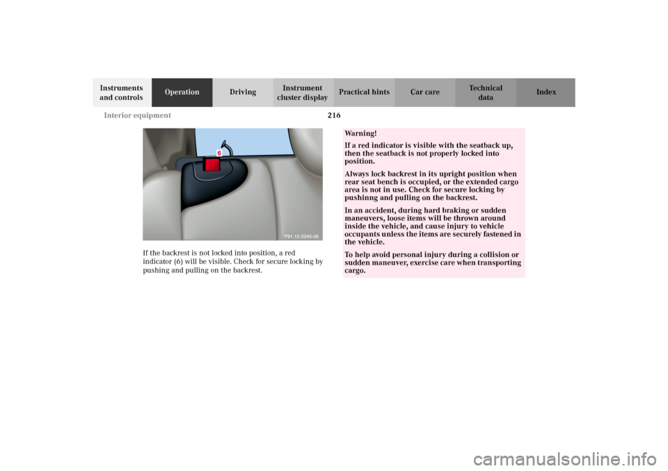 MERCEDES-BENZ C320 WAGON 2002 S203 Owners Manual 216 Interior equipment
Te ch n i c a l
data Instruments 
and controlsOperationDrivingInstrument 
cluster displayPractical hints Car care Index
If the backrest is not locked into position, a red 
indic