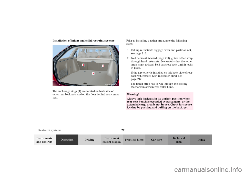 MERCEDES-BENZ C320 WAGON 2002 S203 Owners Manual 79 Restraint systems
Te ch n i c a l
data Instruments
and controlsOperationDrivingInstrument
cluster displayPractical hints Car care Index Installation of infant and child restraint systems
The anch MERCEDES-BENZ C320 WAGON 2002 S203 Owners Manual 79 Restraint systems
Te ch n i c a l
data Instruments
and controlsOperationDrivingInstrument
cluster displayPractical hints Car care Index Installation of infant and child restraint systems
The anch