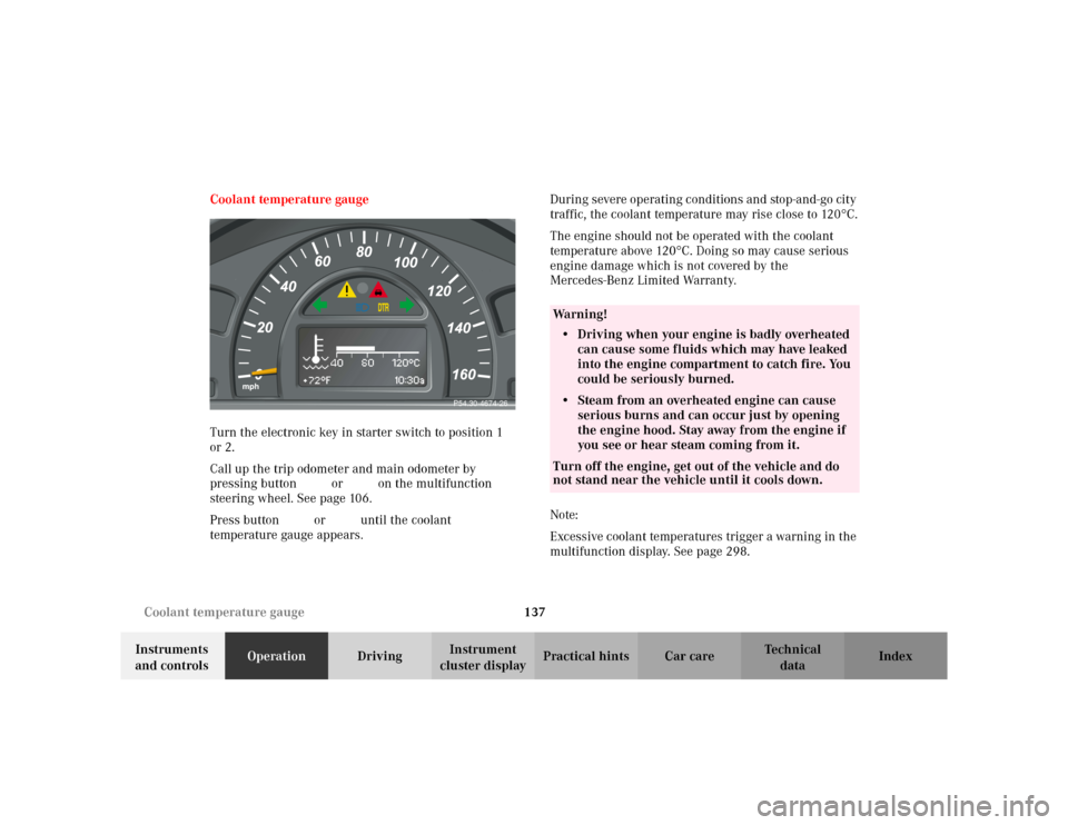 MERCEDES-BENZ C230 KOMPRESSOR COUPE 2002 CL203 Owners Manual 137 Coolant temperature gauge
Te ch n i c a l
data Instruments
and controlsOperationDrivingInstrument
cluster displayPractical hints Car care Index Coolant temperature gauge
Turn the electronic key MERCEDES-BENZ C230 KOMPRESSOR COUPE 2002 CL203 Owners Manual 137 Coolant temperature gauge
Te ch n i c a l
data Instruments
and controlsOperationDrivingInstrument
cluster displayPractical hints Car care Index Coolant temperature gauge
Turn the electronic key