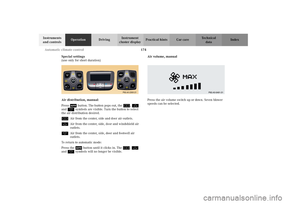 MERCEDES-BENZ CL600 2002 C215 Owners Manual 174 Automatic climate control
Te ch n i c a l
data Instruments 
and controlsOperationDrivingInstrument 
cluster displayPractical hints Car care Index
Special settings
(use only for short duration)
Air