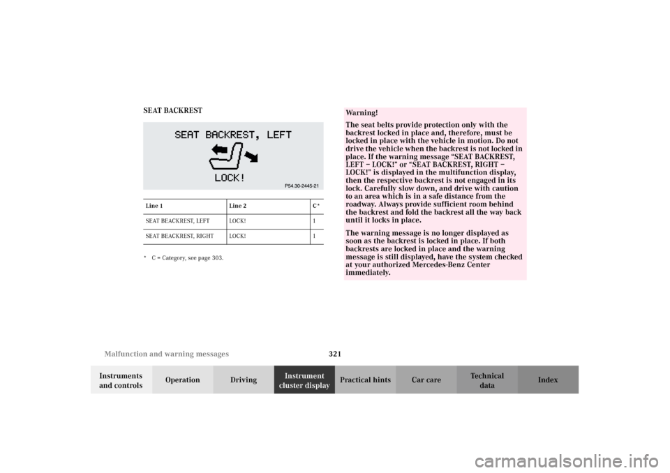 MERCEDES-BENZ CL600 2002 C215 Owners Manual 321 Malfunction and warning messages
Te ch n i c a l
data Instruments
and controlsOperation DrivingInstrument
cluster displayPractical hints Car care Index SEAT BACKREST
* C = Category, see page 303 MERCEDES-BENZ CL600 2002 C215 Owners Manual 321 Malfunction and warning messages
Te ch n i c a l
data Instruments
and controlsOperation DrivingInstrument
cluster displayPractical hints Car care Index SEAT BACKREST
* C = Category, see page 303