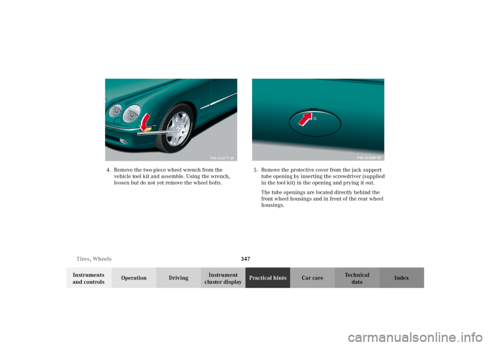 MERCEDES-BENZ CL55AMG 2002 C215 Owners Manual 347 Tires, Wheels
Te ch n i c a l
data Instruments 
and controlsOperation DrivingInstrument 
cluster displayPractical hintsCar care Index 4. Remove the two-piece wheel wrench from the 
vehicle tool ki