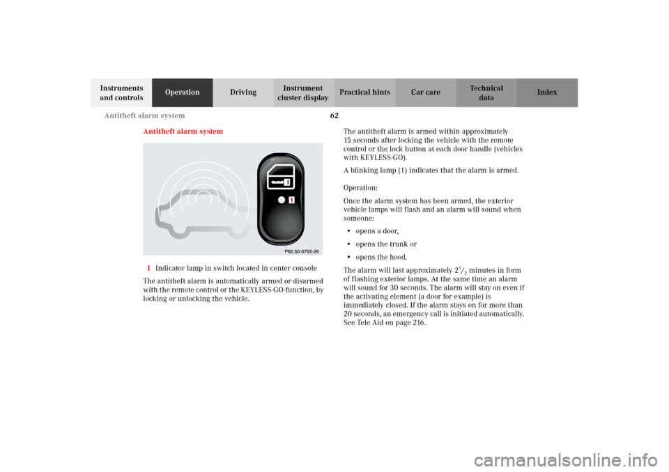 MERCEDES-BENZ CL600 2002 C215 Owners Manual 62 Antitheft alarm system
Te ch n i c a l
data Instruments
and controlsOperationDrivingInstrument
cluster displayPractical hints Car care Index
Antitheft alarm system
1Indicator lamp in switch locat MERCEDES-BENZ CL600 2002 C215 Owners Manual 62 Antitheft alarm system
Te ch n i c a l
data Instruments
and controlsOperationDrivingInstrument
cluster displayPractical hints Car care Index
Antitheft alarm system
1Indicator lamp in switch locat