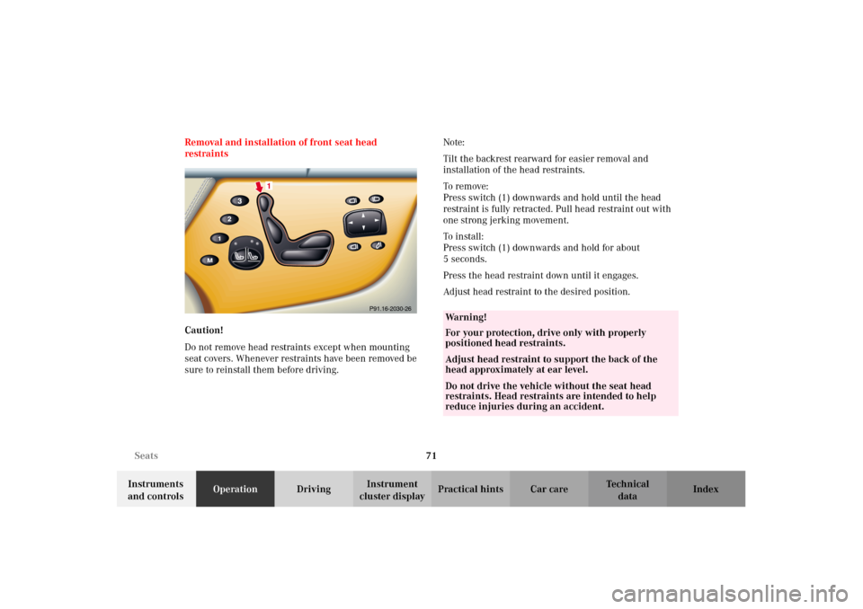 MERCEDES-BENZ CL600 2002 C215 Owners Manual 71 Seats
Te ch n i c a l
data Instruments
and controlsOperationDrivingInstrument
cluster displayPractical hints Car care Index Removal and installation of front seat head
restraints
Caution!
Do not MERCEDES-BENZ CL600 2002 C215 Owners Manual 71 Seats
Te ch n i c a l
data Instruments
and controlsOperationDrivingInstrument
cluster displayPractical hints Car care Index Removal and installation of front seat head
restraints
Caution!
Do not