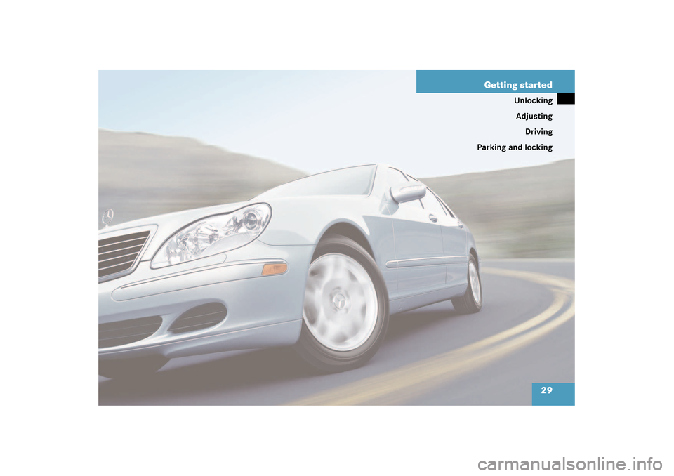 MERCEDES-BENZ S430 4MATIC 2003 W220 Owners Manual 29 Getting started
Unlocking
Adjusting
Driving
Parking and locking 