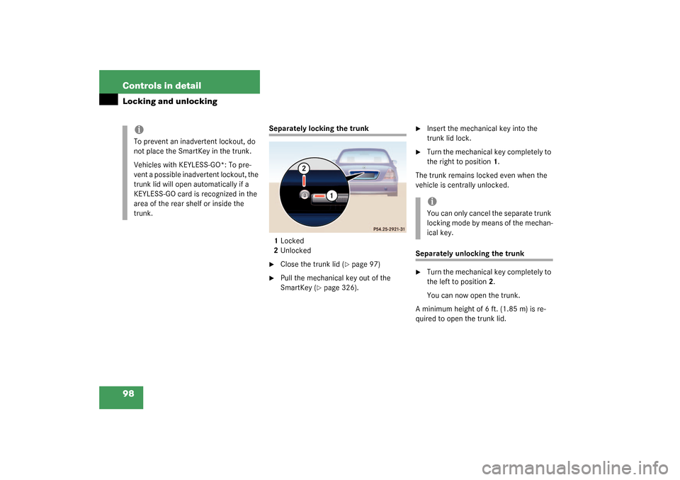 MERCEDES-BENZ S430 4MATIC 2003 W220 Owners Manual 98 Controls in detailLocking and unlocking
Separately locking the trunk
1Locked
2Unlocked
Close the trunk lid (
page 97)

Pull the mechanical key out of the 
SmartKey (
page 326).

Insert the mec