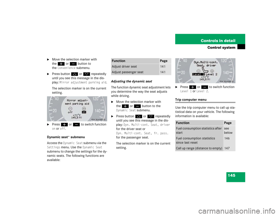 MERCEDES-BENZ E500 2003 W211 Owners Manual 145 Controls in detail
Control system
Move the selection marker with
theæ orç button to
the
Convenience
submenu.
Press buttonj ork repeatedly
until you see this message in the dis-
play:
Mi MERCEDES-BENZ E500 2003 W211 Owners Manual 145 Controls in detail
Control system
Move the selection marker with
theæ orç button to
the
Convenience
submenu.
Press buttonj ork repeatedly
until you see this message in the dis-
play:
Mi